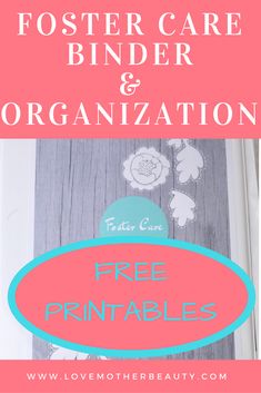 a sign that says foster care binder and organization with the words free printables