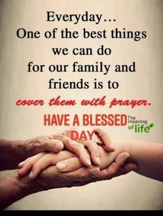 two hands holding each other with the words, everyday one of the best things we can do for our family and friends is to have a blessing