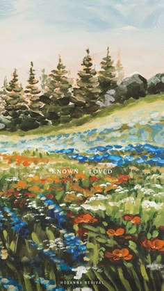 an oil painting of flowers and trees on a hill with the words, now i loved