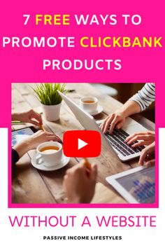 the 7 free ways to promote clickbank products without a website or webpages