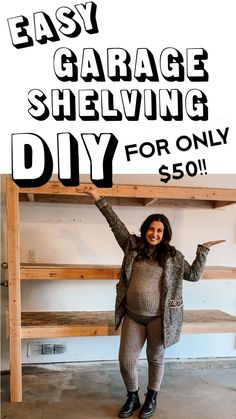 a woman standing under a wooden table with the words easy garage shelving diy for only $ 50