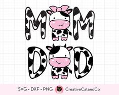 a cow with the words mom and dad on it