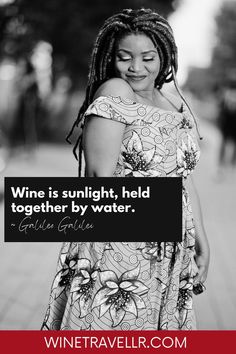 Wine is sunlight, held together by water. ~ Galileo Galilei. winetravellr.com Galileo Galilei, Funny Quotes