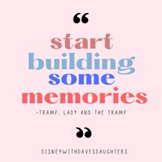 a quote that says start building some memories tramp, lady and the tramp