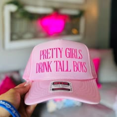 Pretty girls drink tall boys Trendy Party Trucker Hat For Spring, Trendy Spring Party Trucker Hat, Casual Party Trucker Hat, Casual Spring Party Trucker Hat, Casual Trucker Hat For Spring Party, Pink Trucker Hat For Spring Party, Trucker Hat Sayings, Hat Sayings, Western Wardrobe