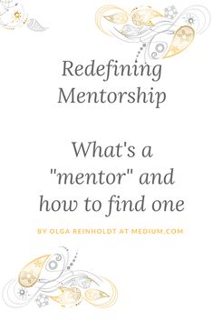 a white background with the words redefining mentorship what's a mentor and how to find one