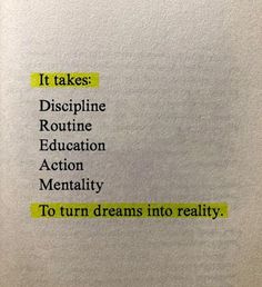 a piece of paper with words written on it that read it takes discipline routine education action mentality to turn dreams into reality