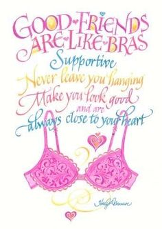 an image of two bras with the words good friends are like bras