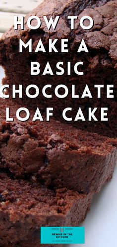 chocolate loaf cake with text overlay how to make a basic chocolate loaf cake recipe