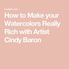 How to Make your Watercolors Really Rich with Artist Cindy Baron Cindy Baron, Watercolor Videos, Watercolor Art Lessons, Art Instructions, Watercolour Tutorials, How To Make Your, Art School, Painting Inspiration