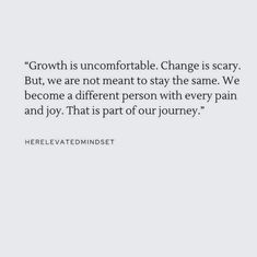 a quote that reads growth is uncomfortableable change is scary but, we are not meant to stay the same