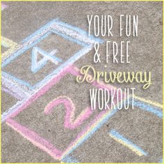 the words your fun and free driveway workout written in chalk on pavement with sidewalk markings