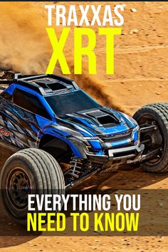 a monster truck driving through the dirt with text that reads traxxas xrt everything you need to know