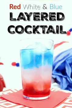 Red White and Blue Layered Cocktail - Creative Ramblings Red White Blue Cocktail, Red White Blue Drink, Blue Alcoholic Drinks, Patriotic Drinks, Fourth Of July Drinks, Patriotic Cocktails, Layered Cocktails, 4th Of July Cocktails, Layered Drinks