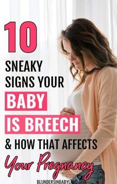 a pregnant woman holding her belly with the words 10 sneaky signs your baby is brezh and how that affects your pregnancy