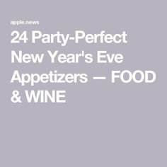 the words 24 party - perfect new year's eve appetizers food and wine