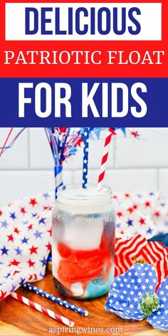 patriotic float for kids with text overlay that reads, delicious patriotic float for kids