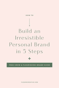 the title for how to build an irresistiblely personal brand in 5 steps, including free flow