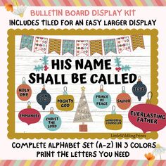 a bulletin board with christmas decorations on it and the words, his name shall be called