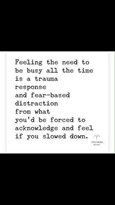 a poem written in black and white on paper with the words feeling the need to be busy all the time