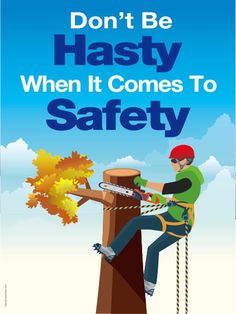 a man is climbing up the side of a tower with safety equipment on it and text that reads, don't be hasty when it comes to safety