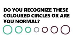 an advertisement with the words do you recognize these colored circles or are you normal?