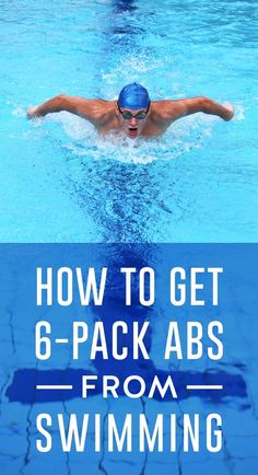 a man swimming in a pool with the words how to get 6 - pack abs from swimming