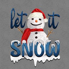 a snowman wearing a red hat and scarf with the words let it snow written below