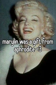 marilyn was a gift from aphrodite - 3 on the internet and it's so funny