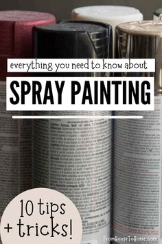 spray painting canisters with text overlay that says everything you need to know about spray painting