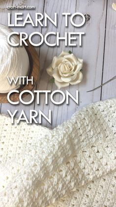 a white crochet blanket with the text learn to crochet with cotton yarn