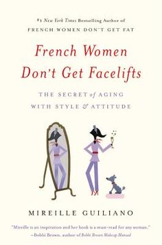 the book cover for french women don't get facelifts