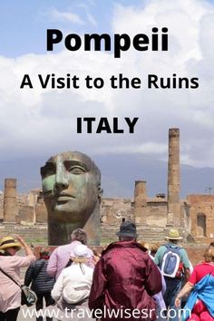 tourists looking at the ruins of pompei in italy with text overlay reading pompei a visit to the ruins italy