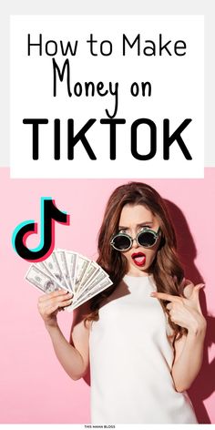 a woman in white dress holding money with text overlay reading how to make money on tiktok