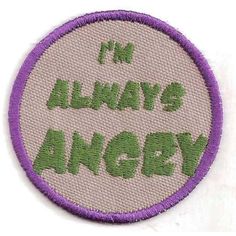 i'm always angry patch in purple and white with green letters on the bottom