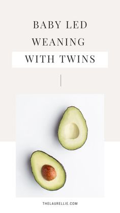 an avocado cut in half with the text baby led weaning with twins