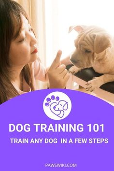 a woman petting a dog with the words dog training 101 train any dog in a few steps