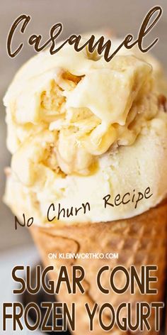 an ice cream cone with some toppings in it and the words caramel no churn recipe