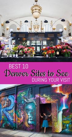 a woman standing in front of a building with graffiti on it and the words best 10 denver sites to see during your visit