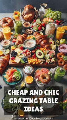 a table full of different types of food and drinks with the words cheap and chic grazing