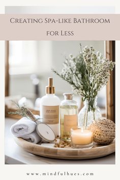 a tray with candles, soaps and other items on it that says creating spa - like bathroom for less