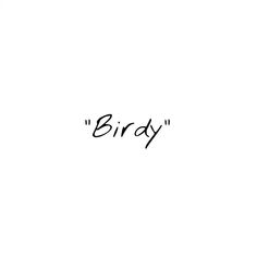 the word birdy written in black ink on a white background