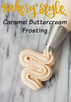 an image of a cream frosting recipe with the title text overlay that reads, bakery style caramel buttercream frosting