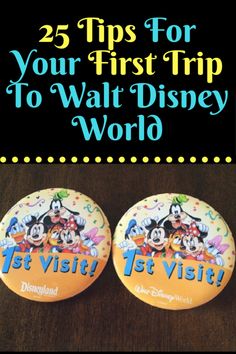 two mickey mouse buttons with the words 25 tips for your first trip to walt world