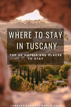 a hole in the wall that says where to stay in tuscany top 20 hotels and places to stay