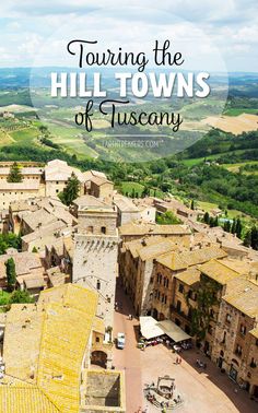 an aerial view of the town with text overlay reading touring the hills of tuscany