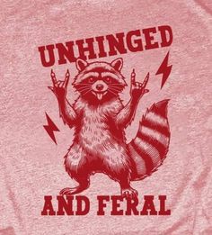 a raccoon with the words unhinged and fecal on it's chest