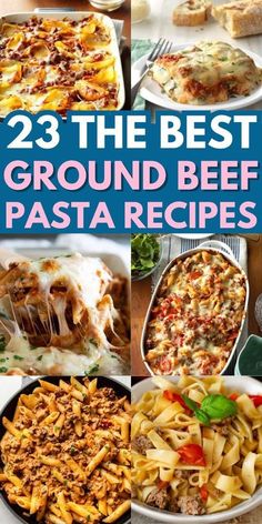 the best ground beef pasta recipes for dinner and desserts, with text overlay