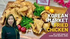 korean market fried chicken by chef rose of card and marie ceu with caption