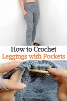 a woman is crocheting her leggings with pockets and the text, how to crochet leggings with pockets